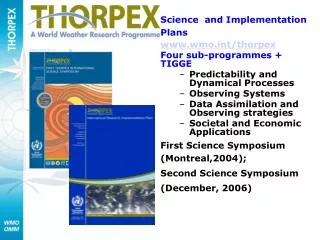 Science and Implementation Plans wmot/thorpex Four sub-programmes + TIGGE