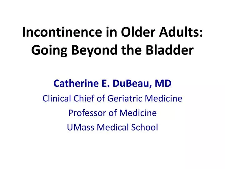 incontinence in older adults going beyond the bladder