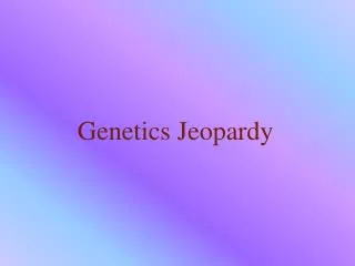 Genetics Jeopardy