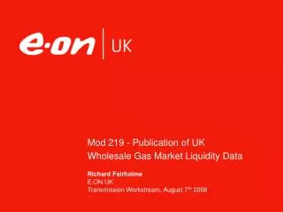 Mod 219 - Publication of UK Wholesale Gas Market Liquidity Data