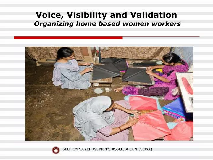voice visibility and validation organizing home based women workers