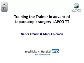 Training the Trainer in advanced Laparoscopic surgery-LAPCO TT Nader Francis &amp; Mark Coleman