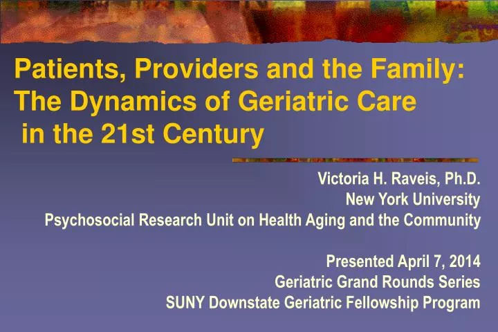 patients providers and the family the dynamics of geriatric care in the 21st century
