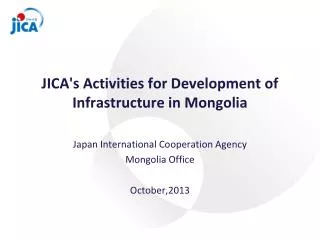JICA's Activities for Development of Infrastructure in Mongolia