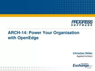 ARCH-14: Power Your Organisation with OpenEdge