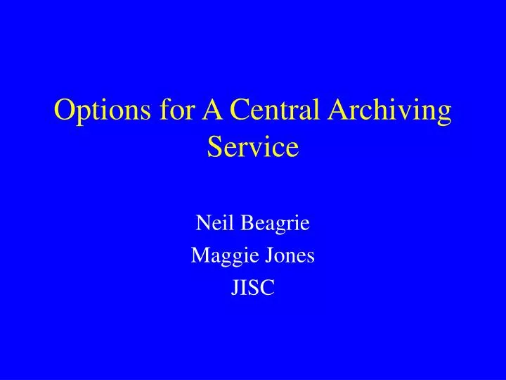 options for a central archiving service