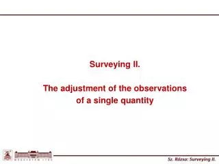 Surveying II. The adjustment of the observations of a single quantity