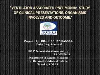 Prepared by DR . CHANDAN BANSAL Under the guidance of DR. P. N. Venkatarathnamma, M.D.,