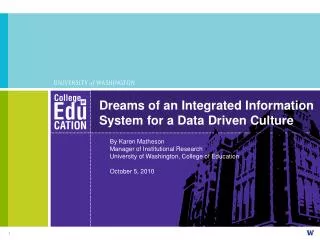 Dreams of an Integrated Information System for a Data Driven Culture