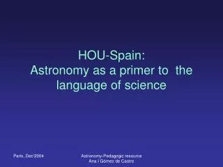 HOU-Spain: Astronomy as a primer to the language of science
