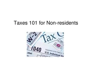 Taxes 101 for Non-residents