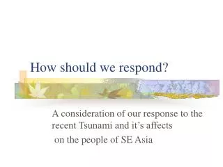 How should we respond?