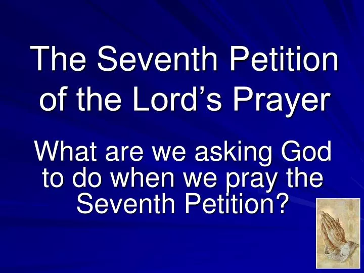 the seventh petition of the lord s prayer