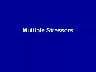 Multiple Stressors