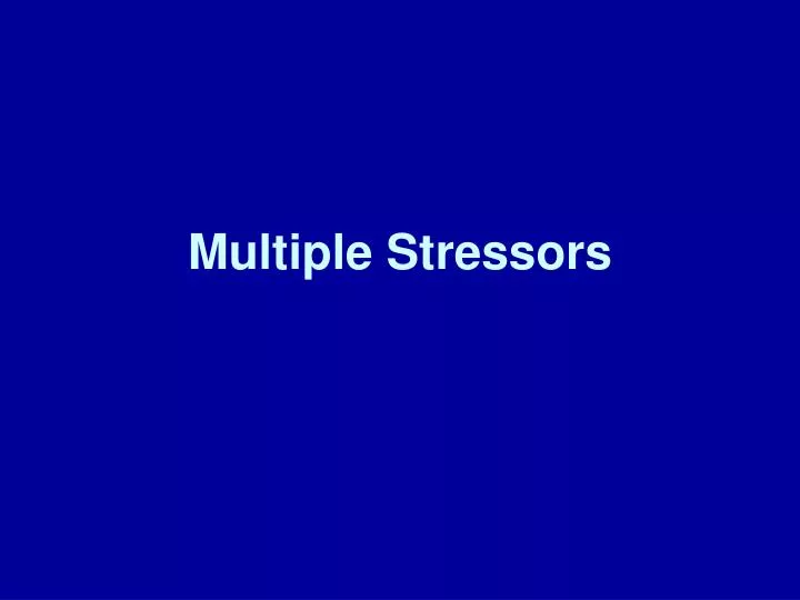 multiple stressors