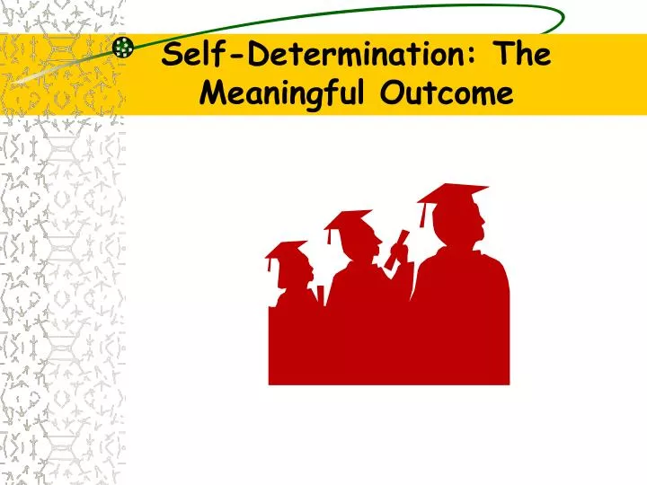 self determination the meaningful outcome