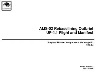 AMS-02 Rebaselining Outbrief UF-4.1 Flight and Manifest