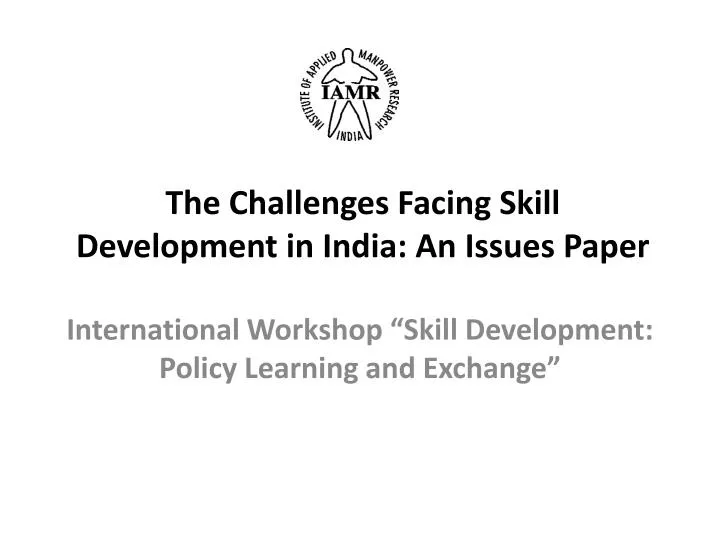 the challenges facing skill development in india an issues paper