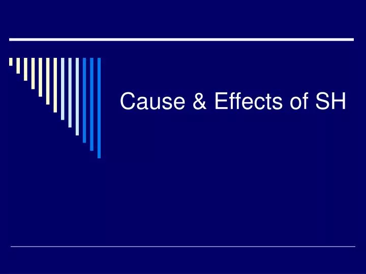 cause effects of sh