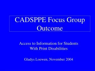 CADSPPE Focus Group Outcome
