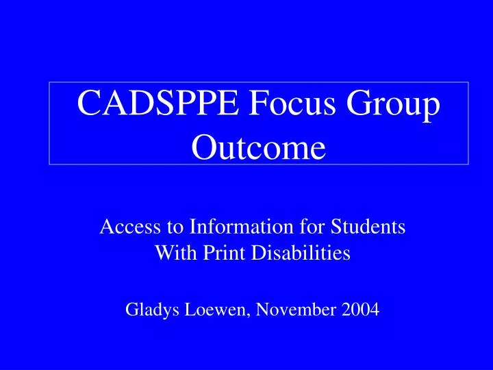 cadsppe focus group outcome