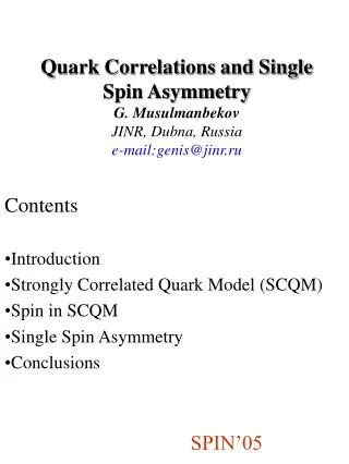 Contents Introduction Strongly Correlated Quark Model (SCQM) Spin in SCQM Single Spin Asymmetry