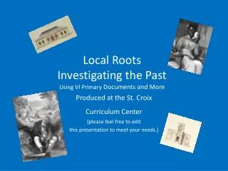Local Roots Investigating the Past Using VI Primary Documents and More
