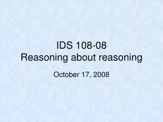 IDS 108-08 Reasoning about reasoning