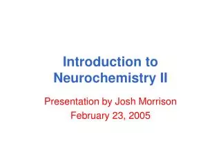 Introduction to Neurochemistry II