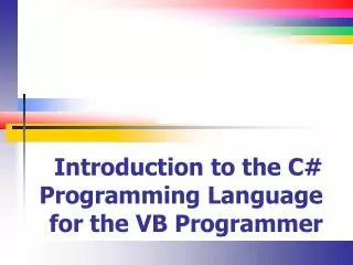 Introduction to the C# Programming Language for the VB Programmer