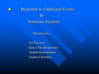 Response to Undesired Events In Software Systems Presented by Joe Piccioni