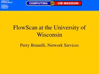 FlowScan at the University of Wisconsin