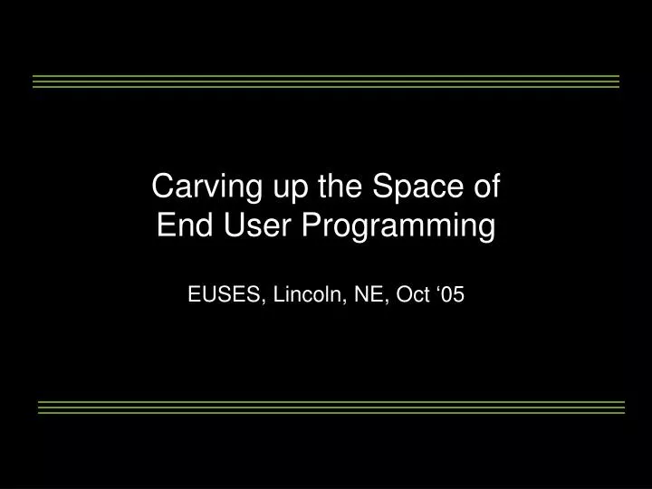 carving up the space of end user programming