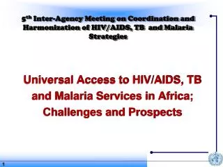 Universal Access to HIV/AIDS, TB and Malaria Services in Africa; Challenges and Prospects