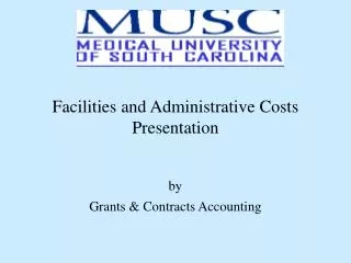 Facilities and Administrative Costs Presentation by Grants &amp; Contracts Accounting