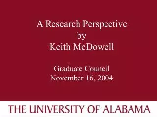 A Research Perspective by Keith McDowell Graduate Council November 16, 2004