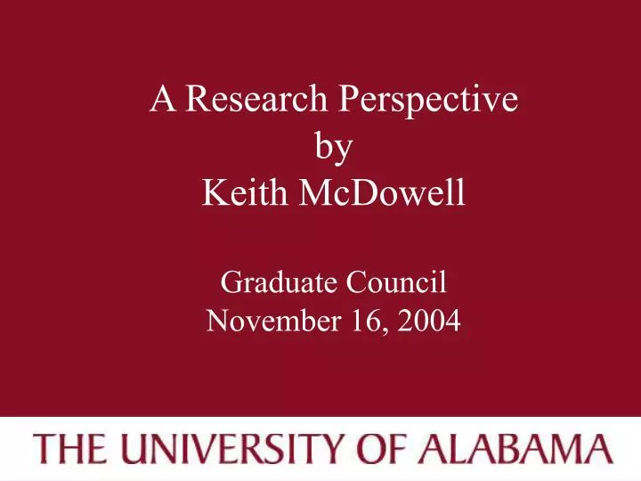 a research perspective by keith mcdowell graduate council november 16 2004