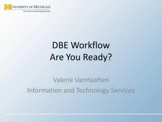 DBE Workflow Are You Ready?