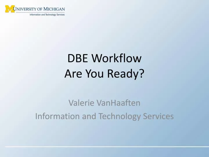 dbe workflow are you ready