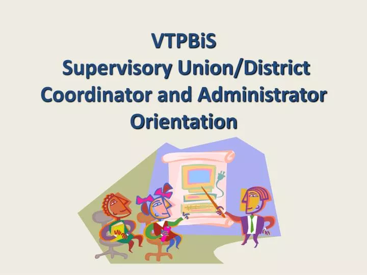 vtpbis supervisory union district coordinator and administrator orientation