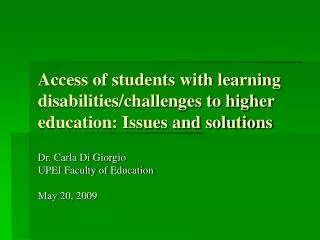 Access of students with learning disabilities/challenges to higher education: Issues and solutions