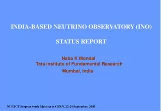 INDIA-BASED NEUTRINO OBSERVATORY (INO) STATUS REPORT