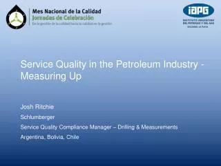 Service Quality in the Petroleum Industry - Measuring Up Josh Ritchie Schlumberger