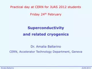 Superconductivity and related cryogenics Dr. Amalia Ballarino