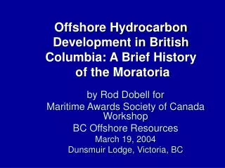 Offshore Hydrocarbon Development in British Columbia: A Brief History of the Moratoria