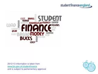 2012/13 information is taken from bis.uk/studentfinance