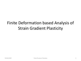 Finite Deformation based Analysis of Strain Gradient Plasticity