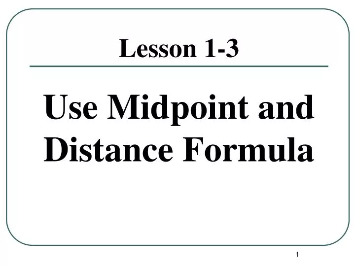 use midpoint and distance formula