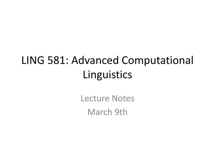 ling 581 advanced computational linguistics