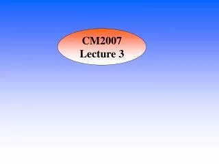 CM2007 Lecture 3